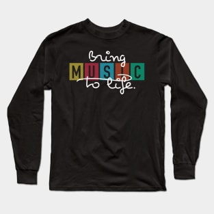 Bring Music To Life Long Sleeve T-Shirt